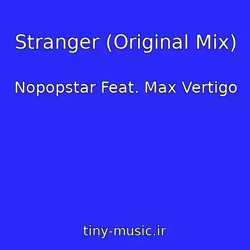 کاور آهنگ Stranger (Original Mix) از Nopopstar Feat. Max Vertigo