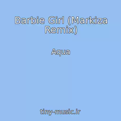 کاور آهنگ Barbie Girl (Markiza Remix) از Aqua