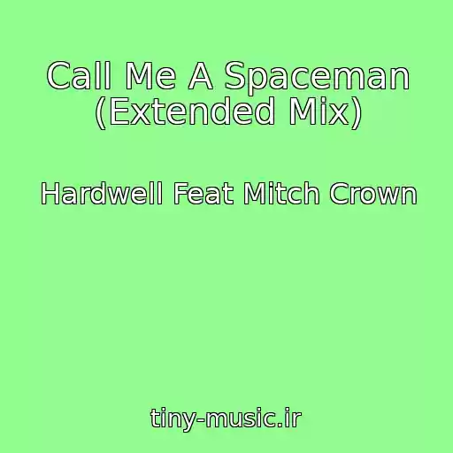 کاور آهنگ Call Me A Spaceman (Extended Mix) از Hardwell Feat Mitch Crown