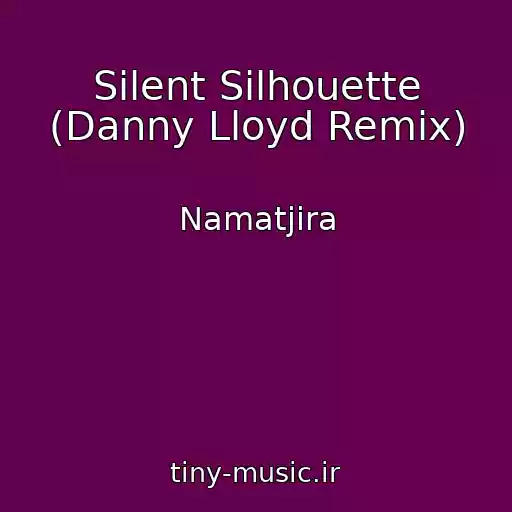 کاور آهنگ Silent Silhouette (Danny Lloyd Remix) از Namatjira
