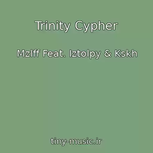 کاور آهنگ Trinity Cypher از Mzlff Feat. Iztolpy & Kskh