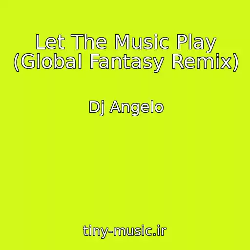 کاور آهنگ Let The Music Play (Global Fantasy Remix) از Dj Angelo