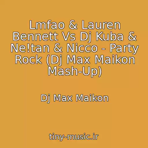 کاور آهنگ Lmfao & Lauren Bennett Vs Dj Kuba & Ne!tan & Nicco - Party Rock (Dj Max Maikon Mash-Up) از Dj Max Maikon
