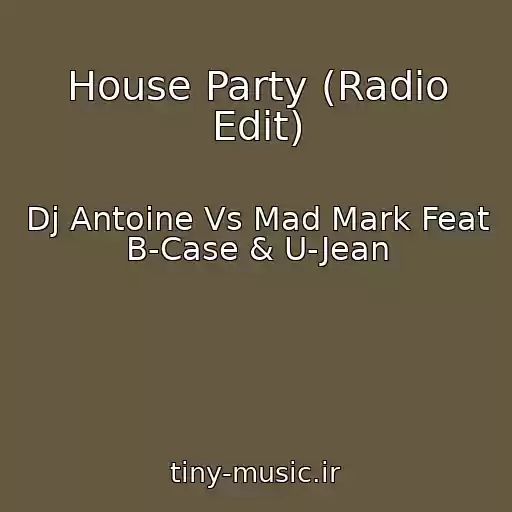 کاور آهنگ House Party (Radio Edit) از Dj Antoine Vs Mad Mark Feat B-Case & U-Jean