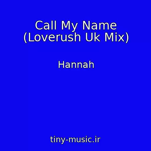 کاور آهنگ Call My Name (Loverush Uk Mix) از Hannah