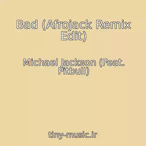 کاور آهنگ Bad (Afrojack Remix Edit) از Michael Jackson (Feat. Pitbull)
