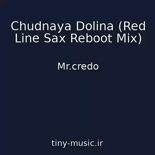 کاور آهنگ Chudnaya Dolina (Red Line Sax Reboot Mix) از Mr.credo