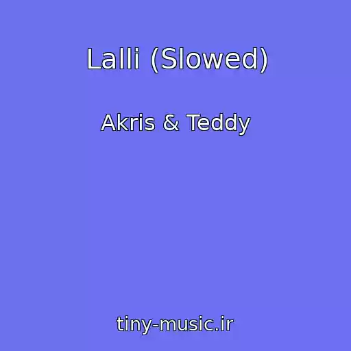 کاور آهنگ Lalli (Slowed) از Akris & Teddy