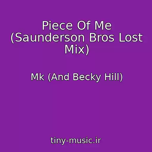 کاور آهنگ Piece Of Me (Saunderson Bros Lost Mix) از Mk (And Becky Hill)