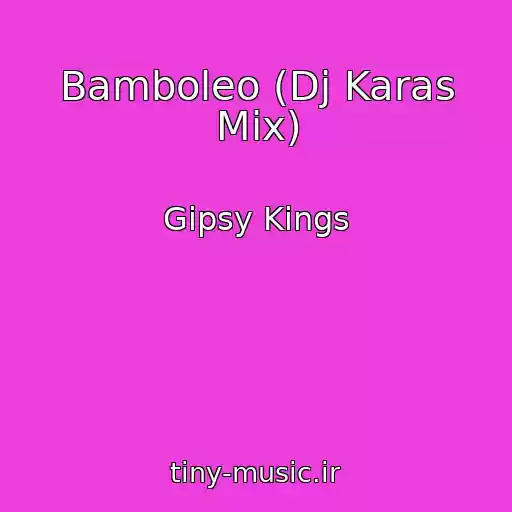 کاور آهنگ Bamboleo (Dj Karas Mix) از Gipsy Kings