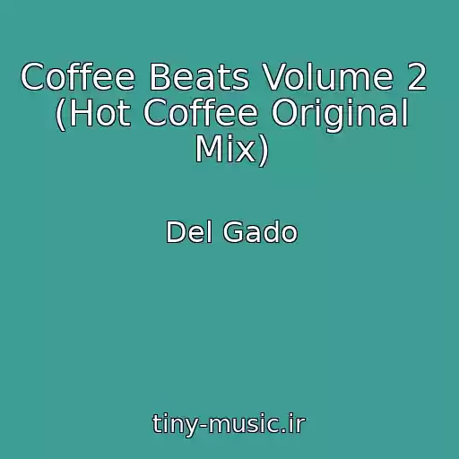 کاور آهنگ Coffee Beats Volume 2  (Hot Coffee Original Mix) از Del Gado