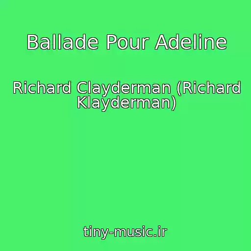 کاور آهنگ Ballade Pour Adeline از Richard Clayderman (Richard Klayderman)