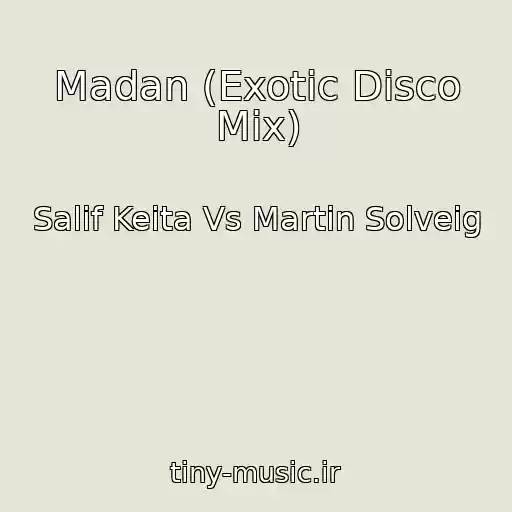 کاور آهنگ Madan (Exotic Disco Mix) از Salif Keita Vs Martin Solveig