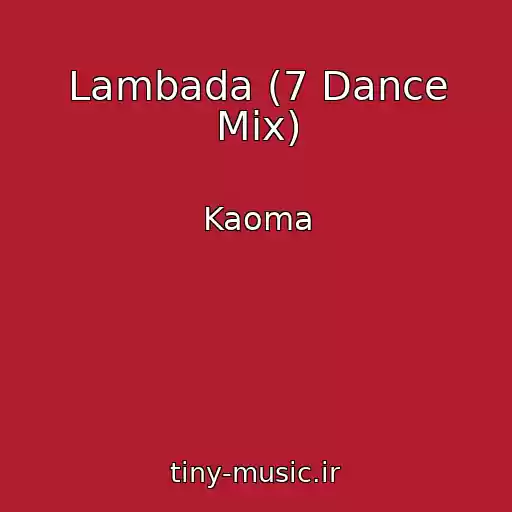 کاور آهنگ Lambada (7 Dance Mix) از Kaoma