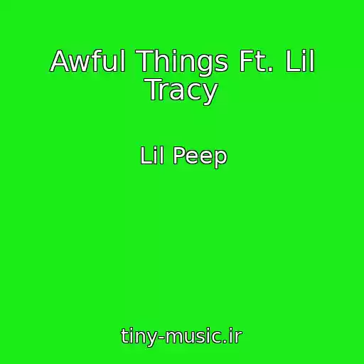 کاور آهنگ Awful Things Ft. Lil Tracy از Lil Peep