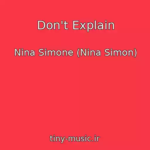 کاور آهنگ Don't Explain از Nina Simone (Nina Simon)