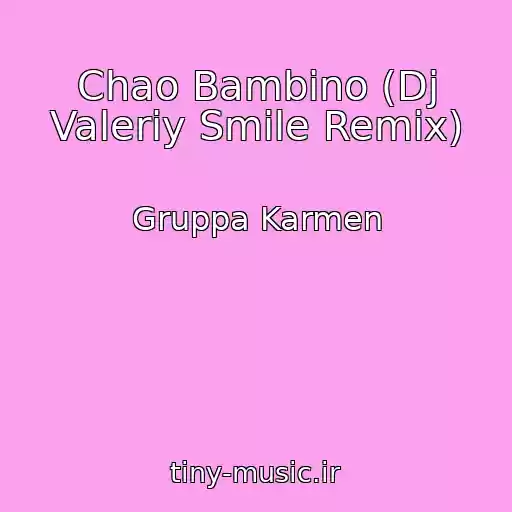 کاور آهنگ Chao Bambino (Dj Valeriy Smile Remix) از Gruppa Karmen