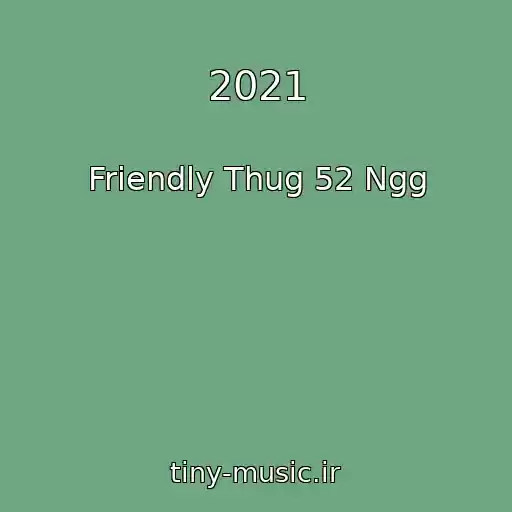کاور آهنگ 2021 از Friendly Thug 52 Ngg