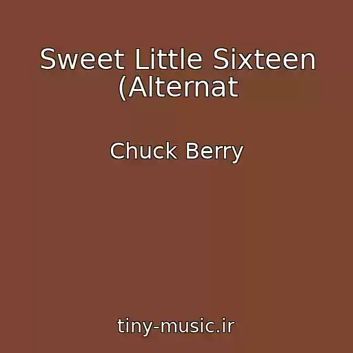 کاور آهنگ Sweet Little Sixteen (Alternat از Chuck Berry