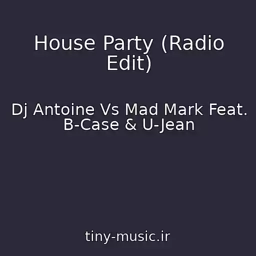 کاور آهنگ House Party (Radio Edit) از Dj Antoine Vs Mad Mark Feat. B-Case & U-Jean