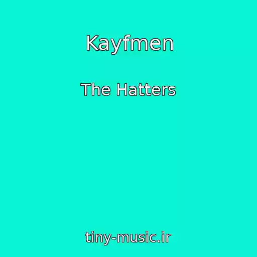 کاور آهنگ Kayfmen از The Hatters
