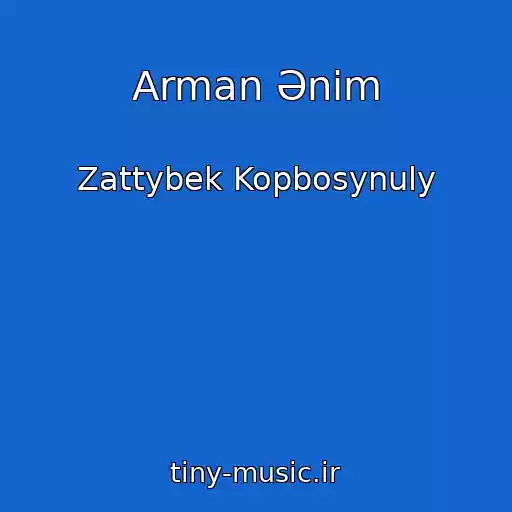 کاور آهنگ Arman Әnіm از Zattybek Kopbosynuly