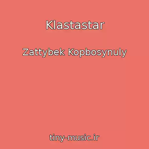 کاور آهنگ Klastastar از Zattybek Kopbosynuly