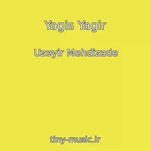 کاور آهنگ Yagis Yagir از Uzeyir Mehdizade