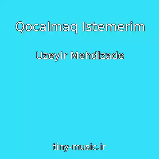 کاور آهنگ Qocalmaq Istemerim از Uzeyir Mehdizade