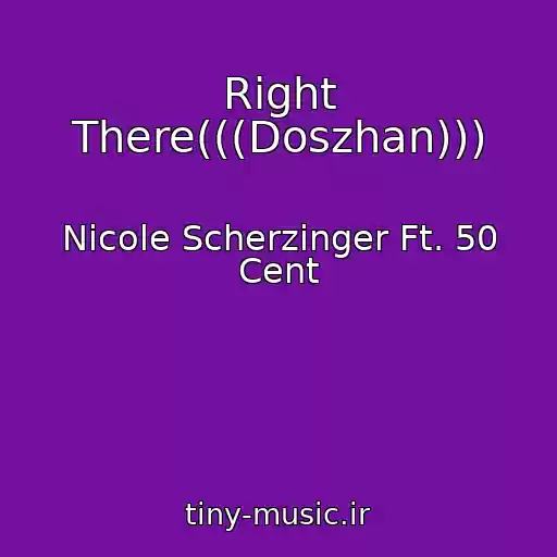 کاور آهنگ Right There(((Doszhan))) از Nicole Scherzinger Ft. 50 Cent