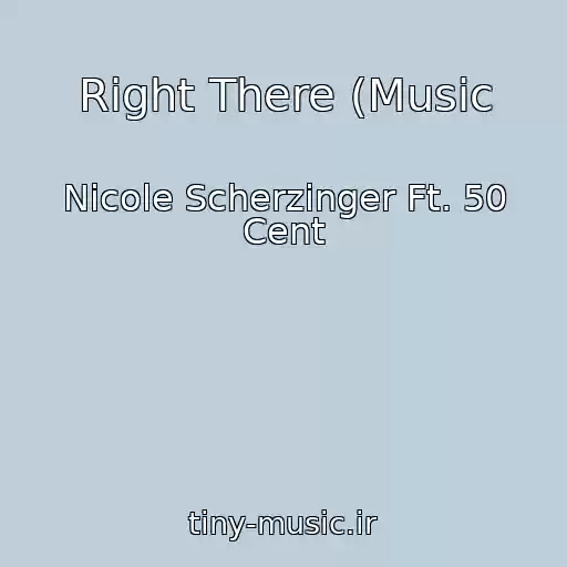 کاور آهنگ Right There (Music از Nicole Scherzinger Ft. 50 Cent