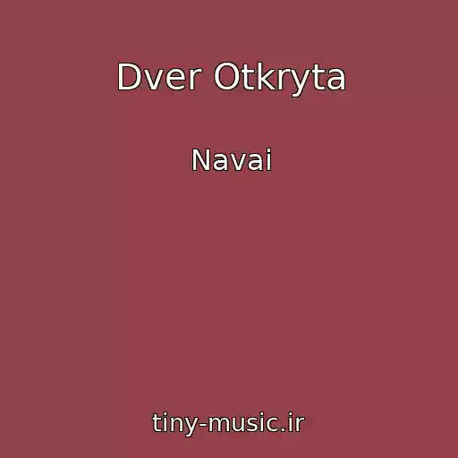 کاور آهنگ Dver Otkryta از Navai