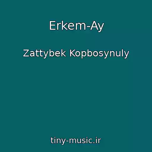 کاور آهنگ Erkem-Ay از Zattybek Kopbosynuly