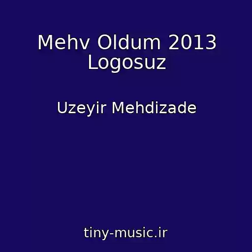 کاور آهنگ Mehv Oldum 2013 Logosuz از Uzeyir Mehdizade