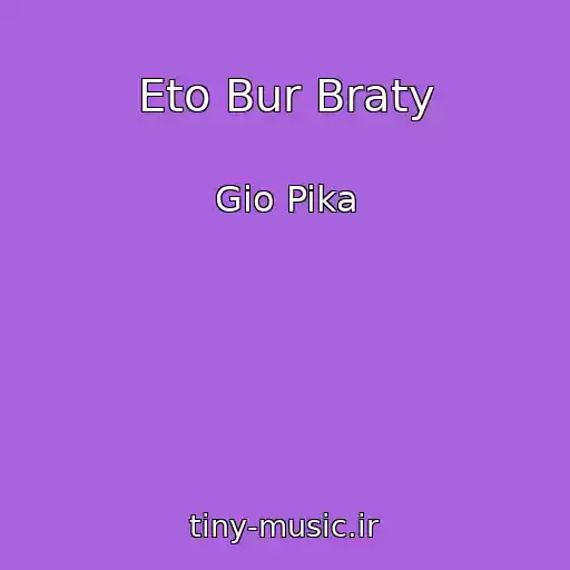 کاور آهنگ Eto Bur Braty از Gio Pika