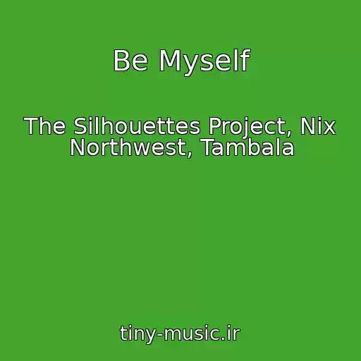کاور آهنگ Be Myself از The Silhouettes Project, Nix Northwest, Tambala