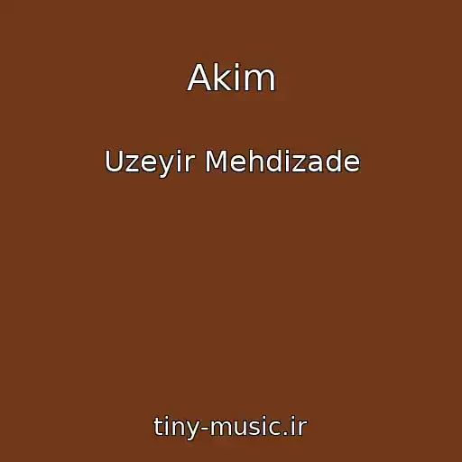 کاور آهنگ Akim از Uzeyir Mehdizade