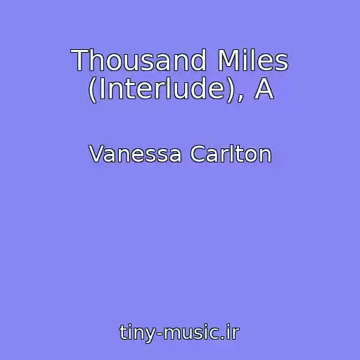 کاور آهنگ Thousand Miles (Interlude), A از Vanessa Carlton