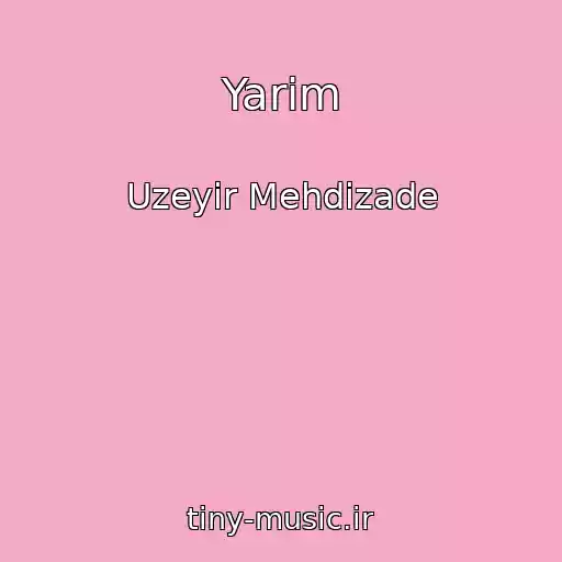 کاور آهنگ Yarim از Uzeyir Mehdizade