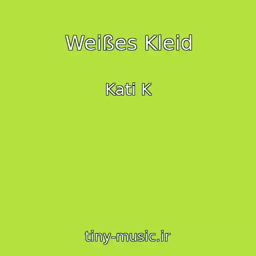 کاور آهنگ Weißes Kleid از Kati K