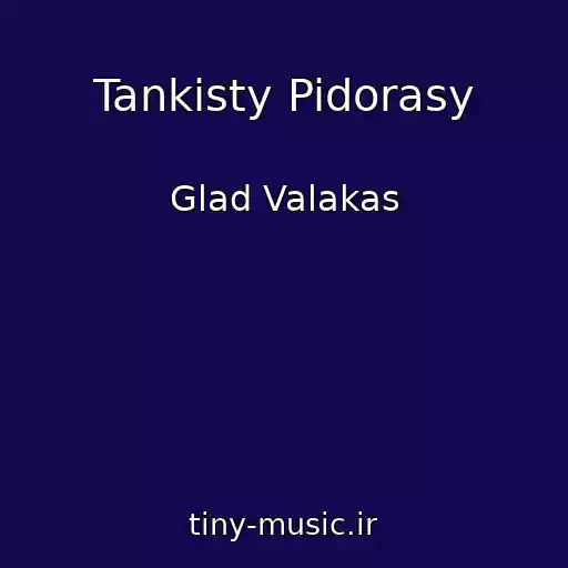 کاور آهنگ Tankisty Pidorasy از Glad Valakas
