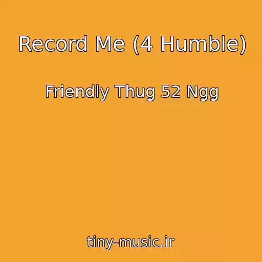 کاور آهنگ Record Me (4 Humble) از Friendly Thug 52 Ngg
