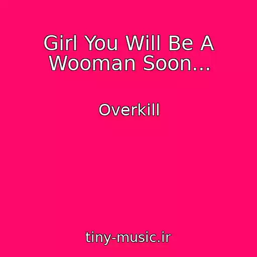 کاور آهنگ Girl You Will Be A Wooman Soon... از Overkill