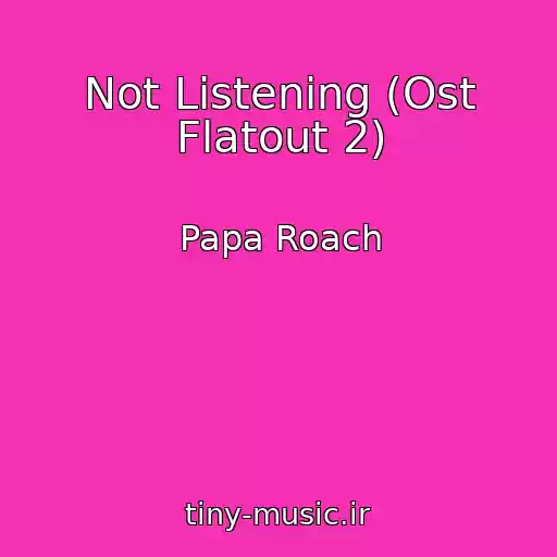 کاور آهنگ Not Listening (Ost Flatout 2) از Papa Roach