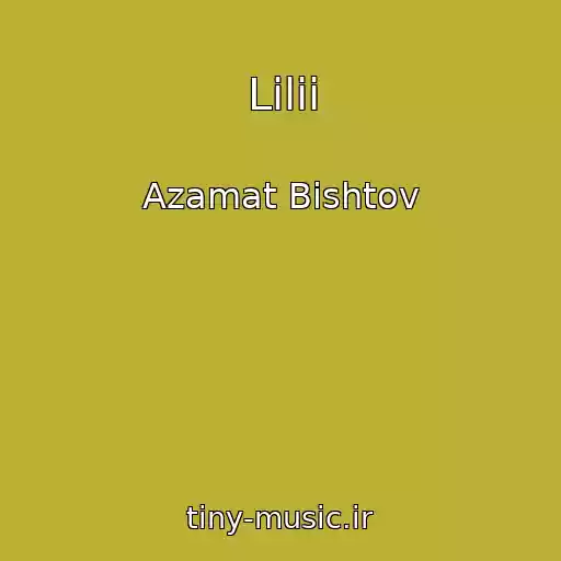 کاور آهنگ Lilii از Azamat Bishtov