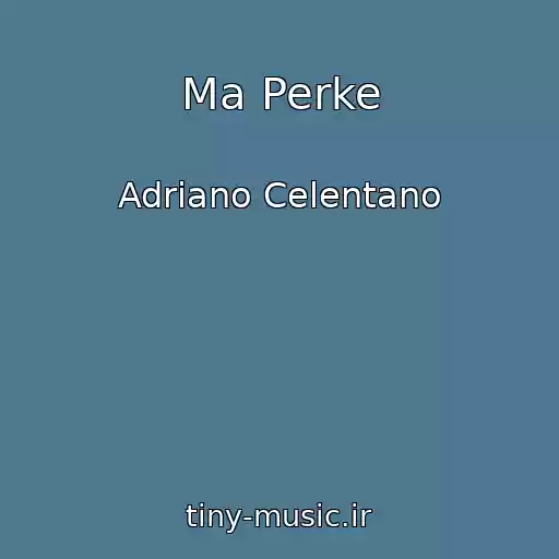 کاور آهنگ Ma Perke از Adriano Celentano