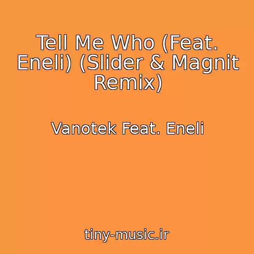 کاور آهنگ Tell Me Who (Feat. Eneli) (Slider & Magnit Remix) از Vanotek Feat. Eneli
