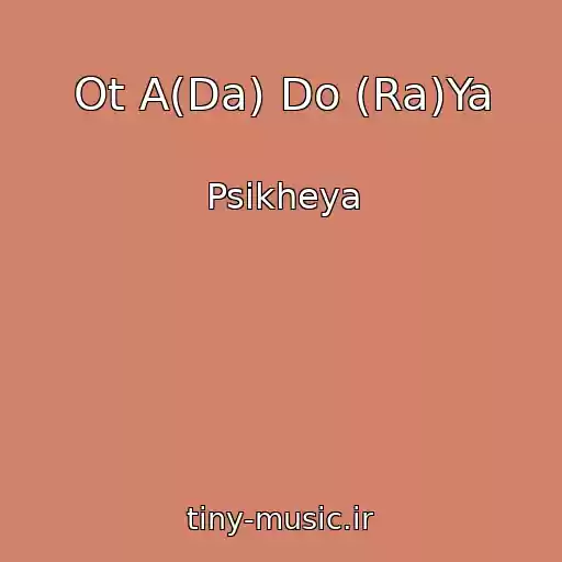 کاور آهنگ Ot A(Da) Do (Ra)Ya از Psikheya
