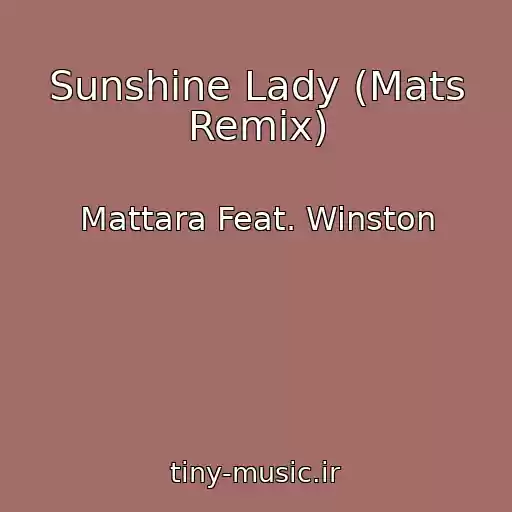 کاور آهنگ Sunshine Lady (Mats Remix) از Mattara Feat. Winston