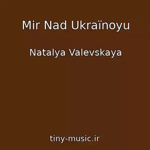کاور آهنگ Mir Nad Ukraїnoyu از Natalya Valevskaya
